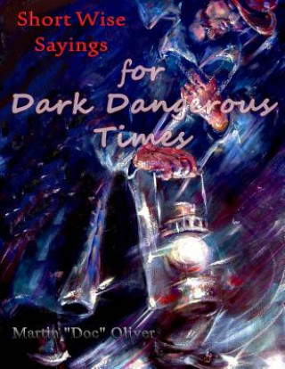Könyv Short Wise Sayings for Dark Dangerous Times (Chinese Version) Diane L Oliver