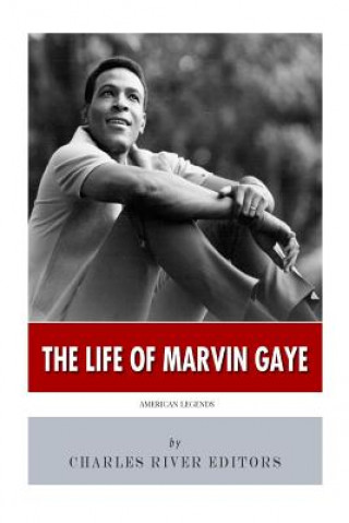 Livre American Legends: The Life of Marvin Gaye Charles River Editors