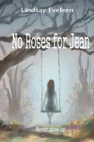 Kniha No Roses for Jean: Never Give Up Lindsay Eveleen