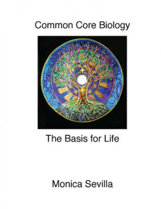 Книга Common Core Biology: The Basis for Life Monica Sevilla