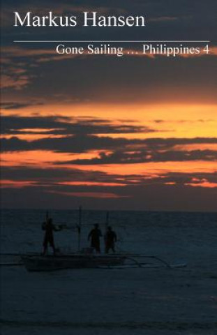 Kniha Gone Sailing ... Philippines 4 Markus Hansen