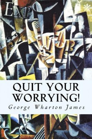 Buch Quit Your Worrying! George Wharton James