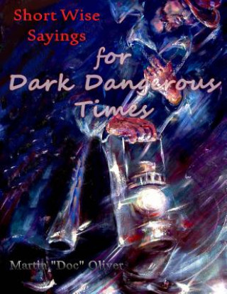 Kniha Short Wise Sayings for Dark Dangerous Times (SPANISH VERSION) Dr Martin W Oliver Phd