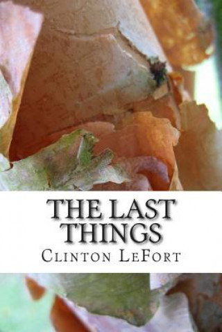 Buch The Last Things Clinton R Lefort