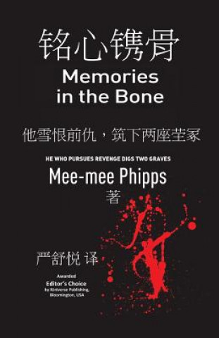 Könyv Memories in the Bone - Chinese Edition: He Who Pursues Revenge Digs Two Graves Mee-mee Phipps