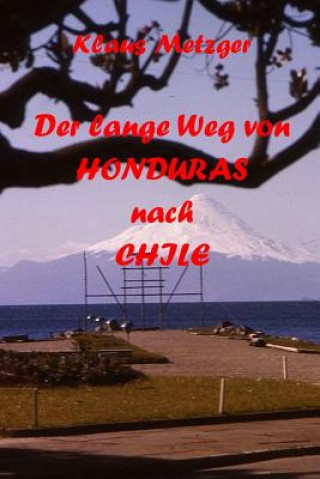 Книга Der Lange Weg Von Honduras Nach Chile Klaus Metzger