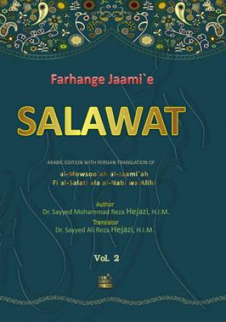 Carte Farhange Jaami`e Salawat 2: In the Formula of Praising and Greeting the Holy Prophet and His Household Dr Sayyed Ali Reza Hejazi H I M