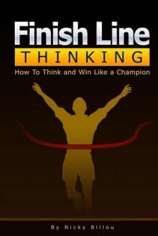 Książka Finish Line ThinkingTM: How To Think and Win Like A Champion Nicky Billou