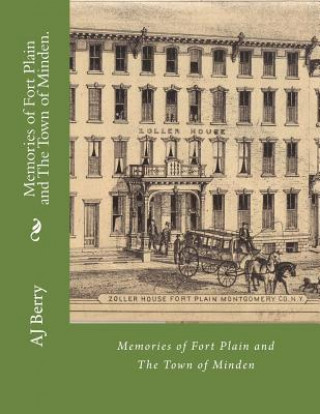 Livre Memories of Fort Plain and The Town of Minden. AJ Berry