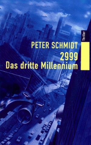 Kniha 2999 Das dritte Millennium Peter Schmidt