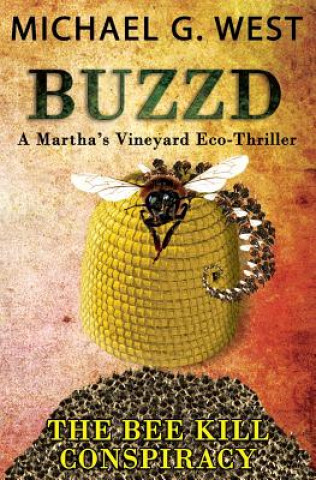 Kniha BUZZD - The Bee Kill Conspiracy Michael G West