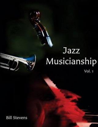 Kniha Jazz Musicianship: A Guidebook for Integrated Learning Volume 1 Bill Stevens