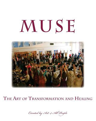 Kniha Muse: The Art of Transformation and Healing: Curated by Art 4 All People Art 4 All People