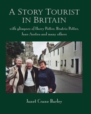 Kniha A StoryTourist In Britain: With glimpses of Harry Potter, Jane Austen, Anne Perry, Elton John and much more Janet Crane Barley