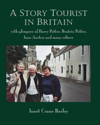 Könyv A StoryTourist In Britain: With glimpses of Harry Potter, Jane Austen, Anne Perry, Elton John and much more Janet Crane Barley