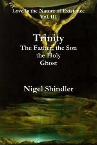 Kniha Trinity; The Father, the Son, the Holy Ghost Nigel Shindler