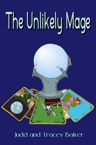 Knjiga The Unlikely Mage Judd and Tracey Baker