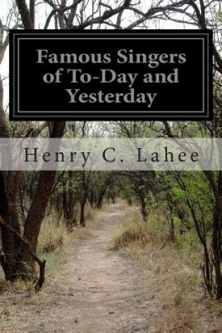 Carte Famous Singers of To-Day and Yesterday Henry C Lahee