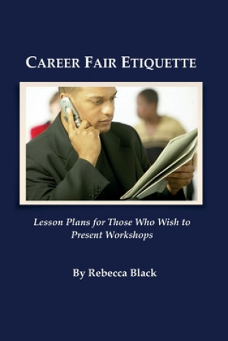 Carte Career Fair Etiquette: Lesson plans for those who wish to present workshops Rebecca Black