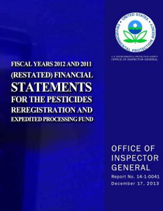 Kniha Fiscal Years 2012 and 2011 (Restated) Financial Statements for the Pesticides Reregistration and Expedited Processing Fund U S Environmental Protection Agency