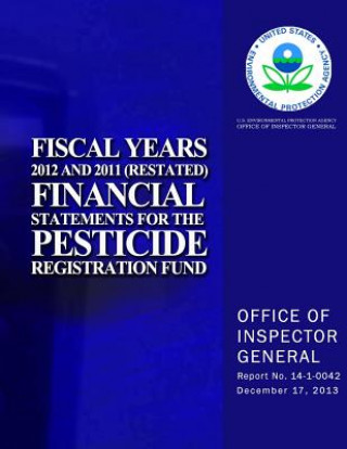 Kniha Fiscal Years 2012 and 2011 (Restated) Financial Statements for the Pesticide Registration Fund U S Environmental Protection Agency