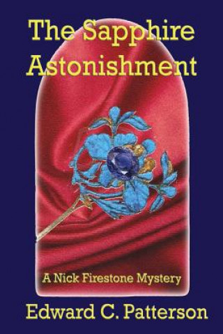 Kniha The Sapphire Astonishment - A Nick Firestone Mystery Edward C Patterson