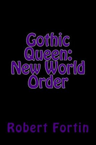 Kniha Gothic Queen: New World Order Robert a S Fortin