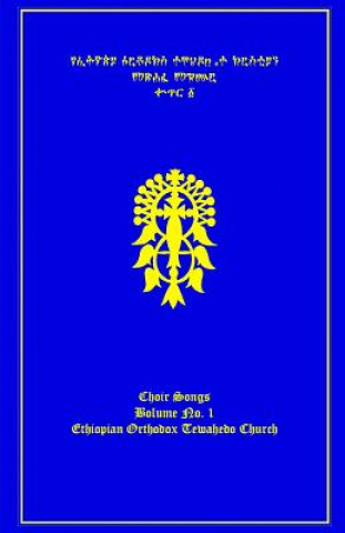 Carte The Ethiopian Orthodox Tewahedo Church Hymn Book - Choir Songs Volume No. 1 Ras Tafari