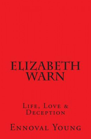 Carte Elizabeth Warn: Life, Love & Deception Ennoval Young