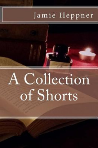 Carte A Collection of Shorts MR Jamie N Heppner