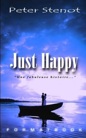 Kniha Just Happy: Une fabuleuse histoire Peter Stenot