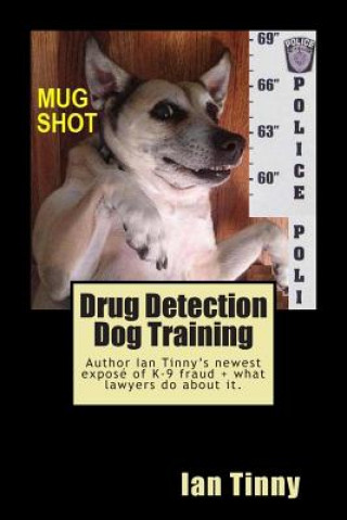 Carte Drug Detection Dog Training: Libertarian Lawyers Fight Police State USA Ian Tinny