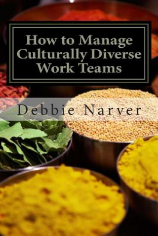 Book How to Manage Culturally Diverse Work Teams Debbie Narver Mba