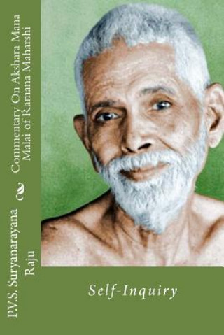 Kniha Commentary On Akshara Mana Malai Of Ramana Maharishi: Self-Inquiry P V S Suryanarayana Raju