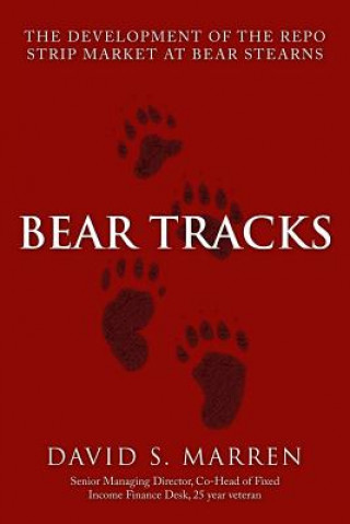 Kniha Bear Tracks: The Development of the Repo Strip Market at Bear Stearns David S Marren