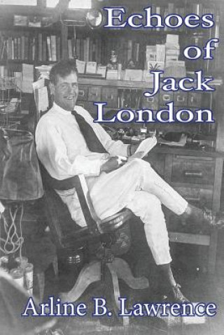 Книга Echoes Of Jack London Arline B Lawrence