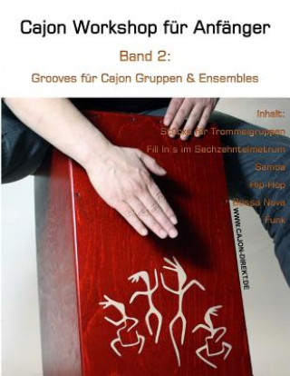 Carte Cajon Workshop fuer Anfaenger, Band 2: Grooves fuer Cajon Gruppen & Ensembles Daniel Schwenger