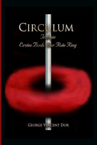 Kniha Circulum Trilogie: Erstes Buch: Der Rote Ring George Vincent Dor