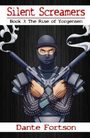Kniha Silent Screamers: The Rise of Yorgensen Dante Fortson