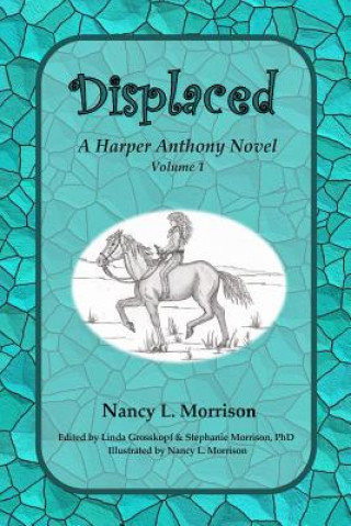 Książka Displaced: A Harper Anthony Novel, Volume 1 Nancy L Morrison