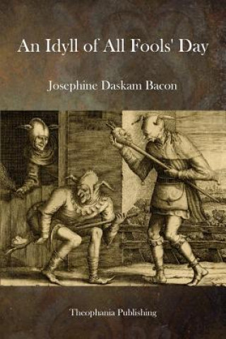 Könyv An Idyll of All Fools Day Josephine Daskam Bacon