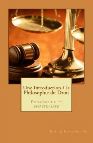 Carte Une introduction ? la philosophie du droit: Philosophie et spiritualité Serge Carfantan