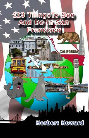 Carte 113 Things To See And Do In San Francisco Herbert Howard