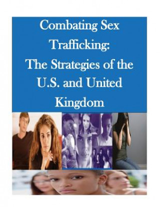 Kniha Combating Sex Trafficking: The Strategies of the U.S. and United Kingdom Naval Postgraduate School