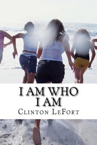 Kniha I am Who I am: Grace & Self-Acceptance Clinton R Lefort