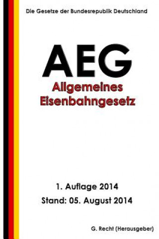 Könyv Allgemeines Eisenbahngesetz (AEG) G Recht