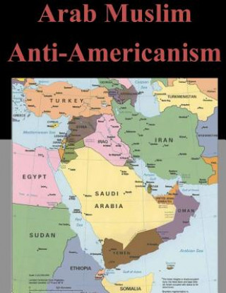 Kniha Arab Muslim Anti-Americanism U S Army Command and General Staff Coll