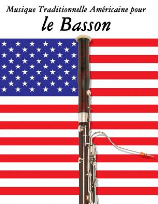 Carte Musique Traditionnelle Américaine pour le Basson: 10 Chansons Patriotiques des États-Unis Uncle Sam