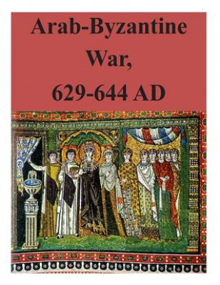 Carte Arab-Byzantine War, 629-644 AD U S Army Command and General Staff Coll