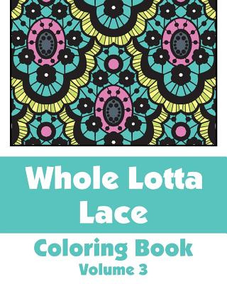 Kniha Whole Lotta Lace Coloring Book (Volume 3) Various